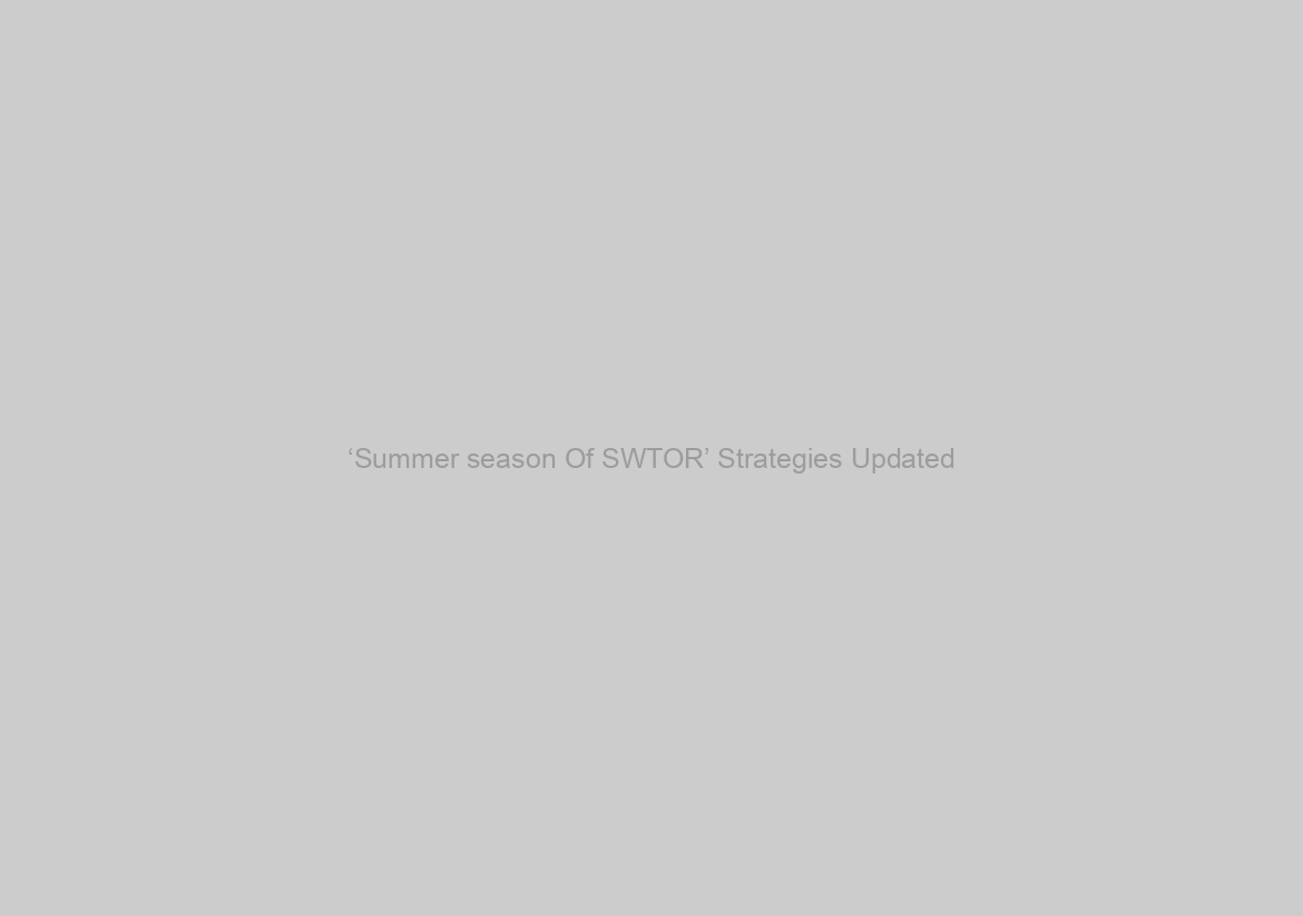 ‘Summer season Of SWTOR’ Strategies Updated